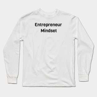 Entrepreneur Mindset Long Sleeve T-Shirt